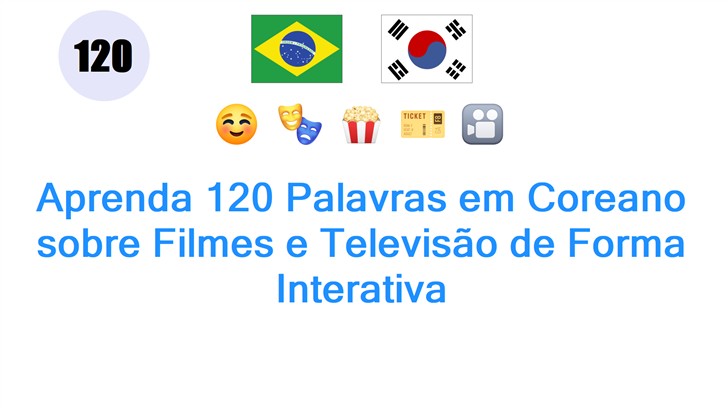 Aprenda 120 Palavras em Coreano sobre Filmes e Televisão de Forma Interativa